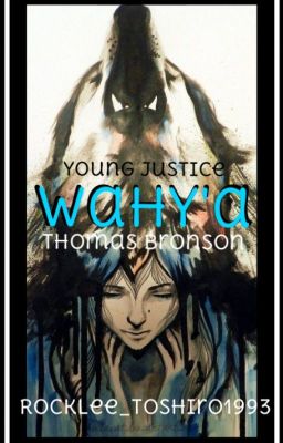 Wahy'a ||Young Justice - Thomas Bronson||