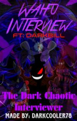 Waifu Interview - FT: DarkBill (Waifu Connoisseur X Male OC DarkBill)