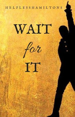 Wait For It | a Hamilton fanfiction | wattys 2017