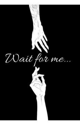 Wait for me... 