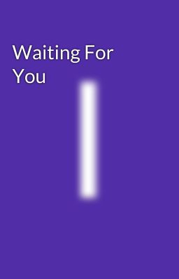 Waiting For You