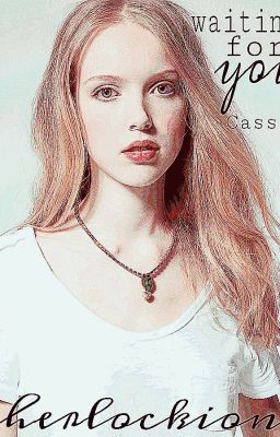 waiting for you -Cassie