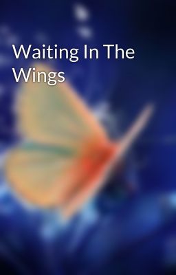Waiting In The Wings