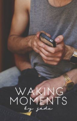 Waking Moments