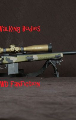 Walking Bodies (TWD Fanfiction)