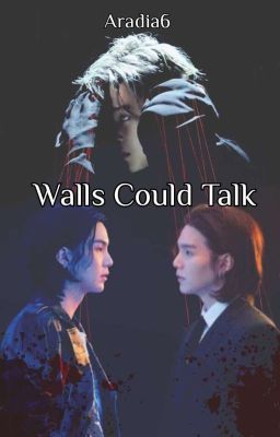 Walls could talk [Y.M/A.M][PRÓXIMAMENTE]