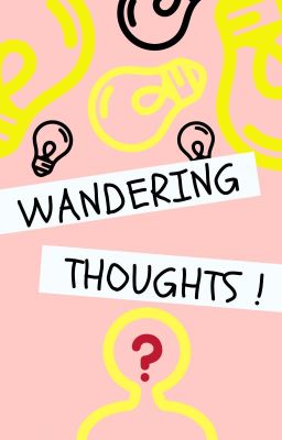 Wandering Thoughts!