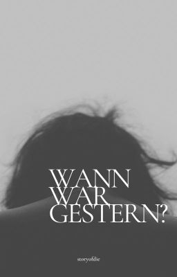 Wann war gestern?