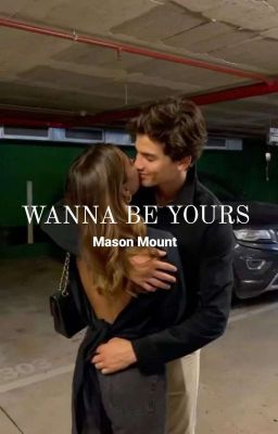 WANNA BE YOURS - MASON MOUNT 