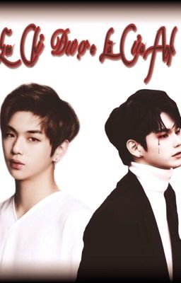 | WANNA ONE |[NielOng][JiJi] Em Chỉ Được Là Của Anh Thôi !