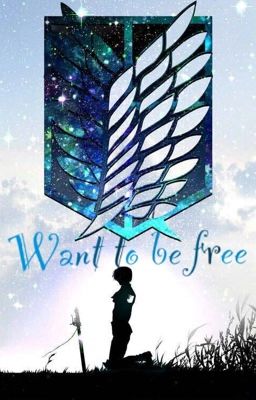 Want to be free | ❧Shingeki no Kyojin