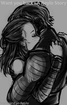 Want You Back : A Reylo Story [Abandonnée]