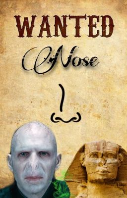 Wanted: NOSE! ~ Voldemort meets the Sphinx