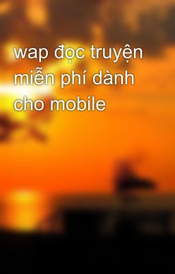 wap đọc truyện miễn phí dành cho mobile