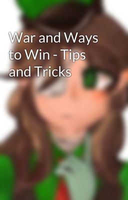 War and Ways to Win - Tips and Tricks