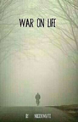 War On Life #Wattpadcontests00