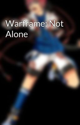 Warframe: Not Alone