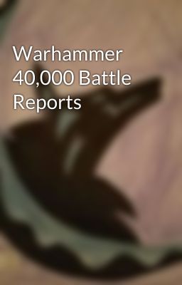 Warhammer 40,000 Battle Reports