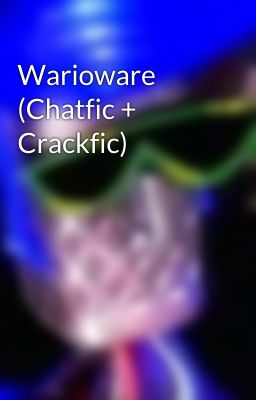 Warioware (Chatfic + Crackfic)