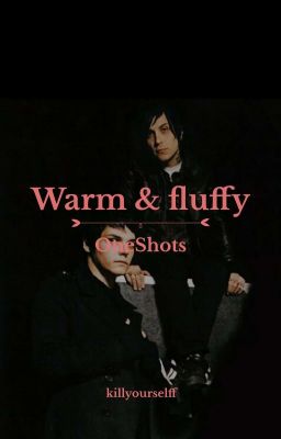 warm and fluffy; frerard