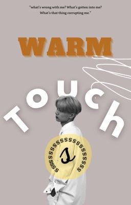 Warm touches