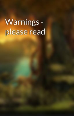 Warnings - please read