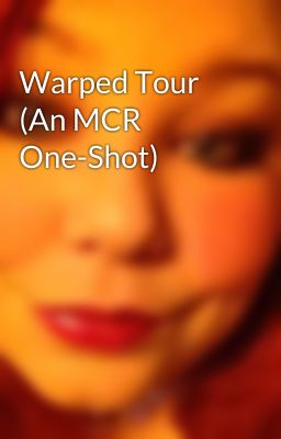 Warped Tour (An MCR One-Shot)