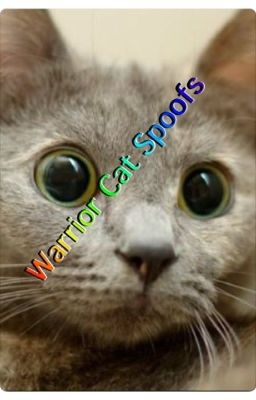 WARRIOR CAT SPOOFS