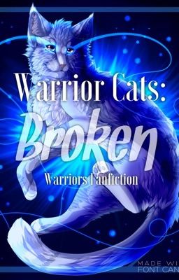 Warrior Cats: Broken (Warriors Fanfiction) 