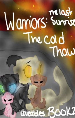 ~Warrior Cats~: #The Last Sunrise: Book 2: The Cold Thaw.