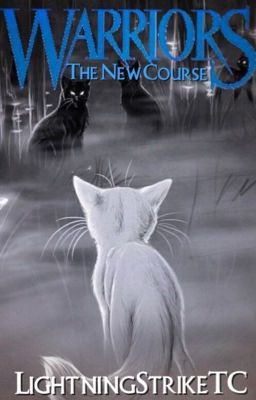 Warrior Cats: The New Course (STILL UPDATING)