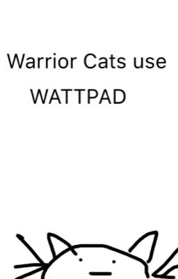 Warrior Cats use Wattpad