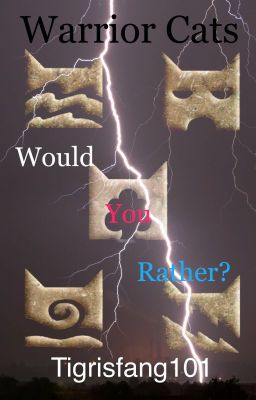 Warrior Cats: Would You Rather?