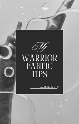 Warrior Fanfic Tips ; SPECIAL || Carmengaze_zy