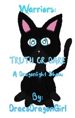 Warriors: Dragonlight's Show- Truth or Dare