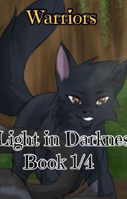 Warriors: Light in Darkness{BOOK 1/4}