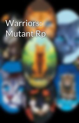 Warriors: Mutant Rp