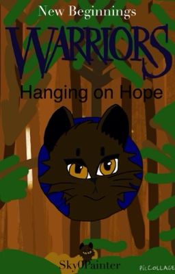 Warriors: New Beginnings #1: Hanging on Hope (ON HOLD)