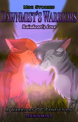 Warriors: Rainheart's Love (SOB Mini Story) COMPLETE