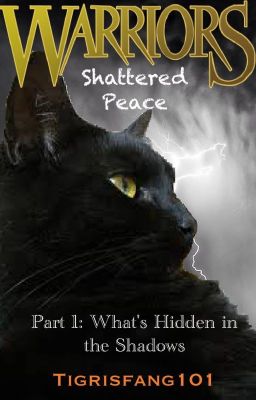 Warriors: Shattered Peace, Part 1- What's Hidden in the Shadows