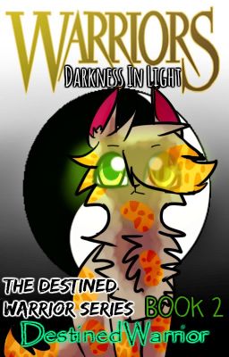 Warriors | THE DESTINED WARRIOR | Book 2: Darkness in Light