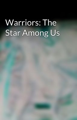 Warriors: The Star Among Us