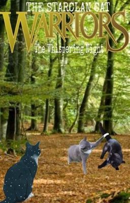 WARRIORS THE STARCLAN CAT BOOK ONE: THE WHISPERING NIGHT(a warriors fanfiction)