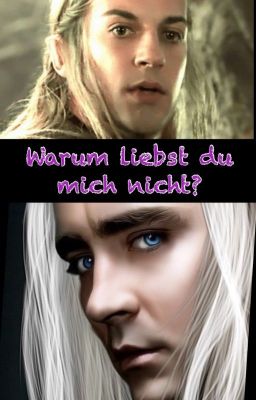 Warum liebst du mich nicht? ( Haldir ff / Thranduil ff )