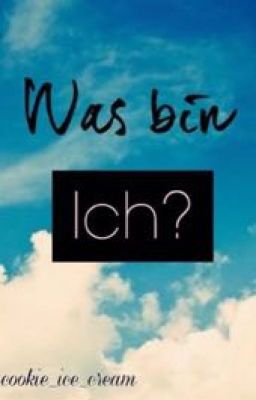 Was bin ich?