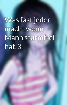 Was fast jeder macht wenn Mann sturmfrei hat:3