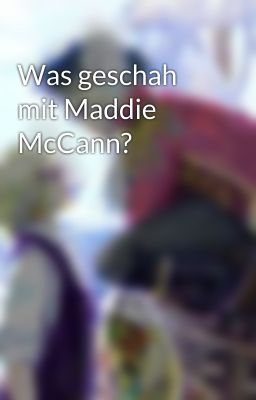 Was geschah mit Maddie McCann?