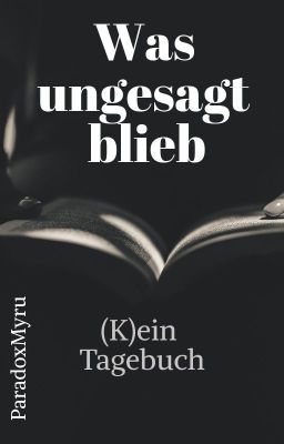 Was ungesagt blieb - (K)ein Tagebuch