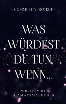 Was würdest du tun, wenn...