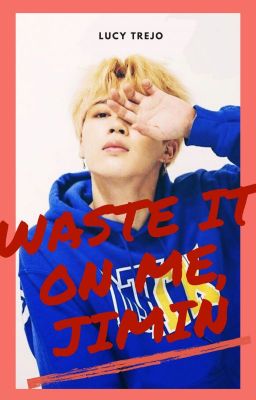 Waste It On Me, Jimin   ||JimSu||